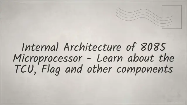Video thumbnail for Internal Architecture of 8085 Microprocessor - Learn about the TCU, Flag and other components
