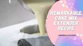 Video thumbnail for Remarkable Cake Mix Extender Recipe