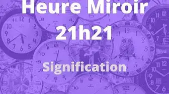 Video thumbnail for heure miroir 21h21 : signification. Pourquoi voyez-vous cette heure tout le temps ?