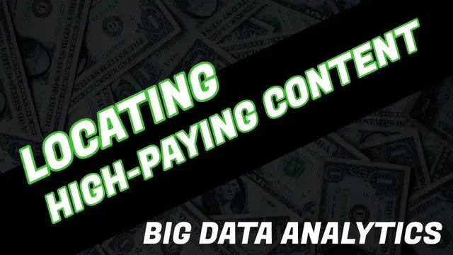 Video thumbnail for Use Big Data Analytics To Find High Paying Content and Strike Gold!