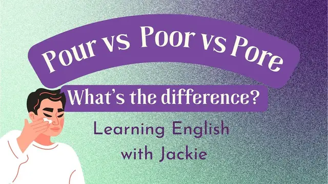 Video thumbnail for Poor vs Pour vs Pore: What’s the Difference Between Them? Confusing words and how to navigate them.