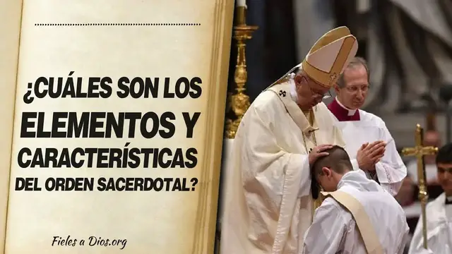 Video thumbnail for 🙏 ¿Cuáles son los Elementos y CARACTERÍSTICAS DEL ORDEN SACERDOTAL? 📖