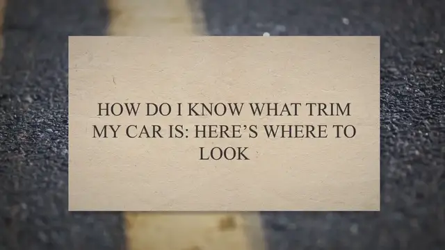 Video thumbnail for How Do I Know What Trim My Car Is: Here’s Where To Look