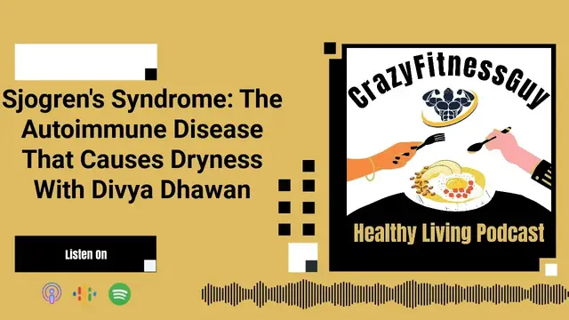 Video thumbnail for CrazyFitnessGuy® Healthy Living Podcast - Sjogren's Syndrome: The Autoimmune Disease That Causes...
