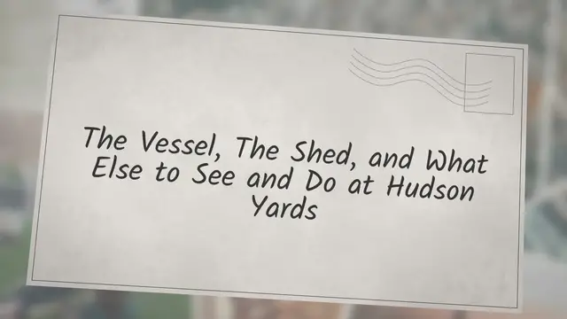 Video thumbnail for The Vessel, The Shed, and What Else to See and Do at Hudson Yards