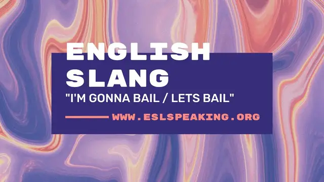 Video thumbnail for I'm Gonna Bail / Let's Bail (English Slang Expression) | Learn American English in 1 Minute a Day