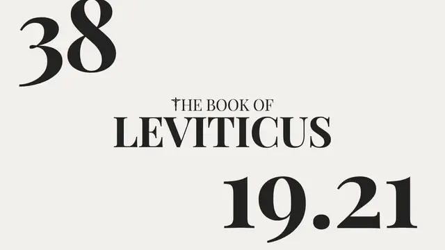 Video thumbnail for DAY 38 | The Book of Leviticus: Chapter 19-21