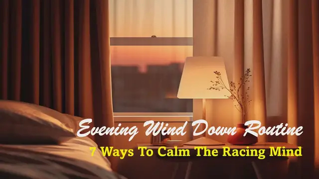 Video thumbnail for Evening Wind Down Routine – 7 Ways To Calm The Racing Mind