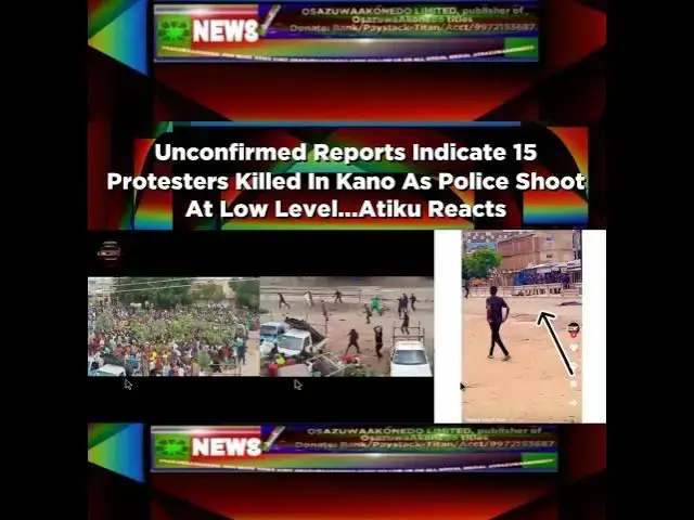 Video thumbnail for Unconfirmed Reports Indicate 15 Protesters Killed In Kano As Police Shoot At Low Level...Atiku Re...