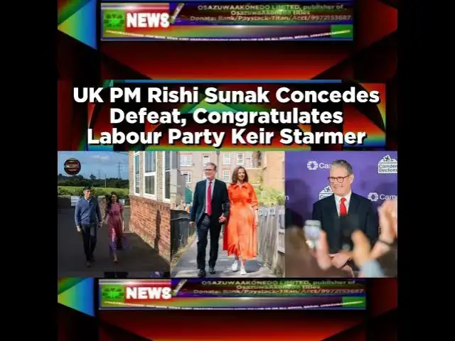 Video thumbnail for UK PM Rishi Sunak Concedes Defeat, Congratulates Labour Party Keir Starmer ~ OsazuwaAkonedo