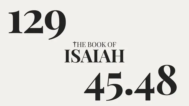 Video thumbnail for DAY 129 | The Book of Isaiah: Chapter 45-48
