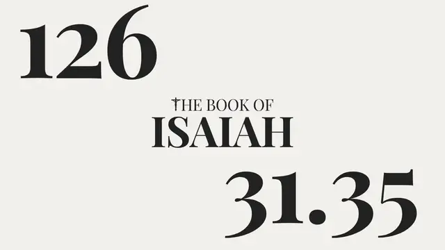 Video thumbnail for DAY 126 | The Book of Isaiah: Chapter 31-35