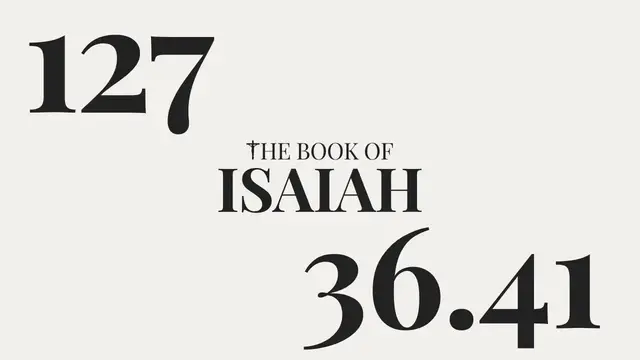 Video thumbnail for DAY 127 | The Book of Isaiah: Chapter 36-41