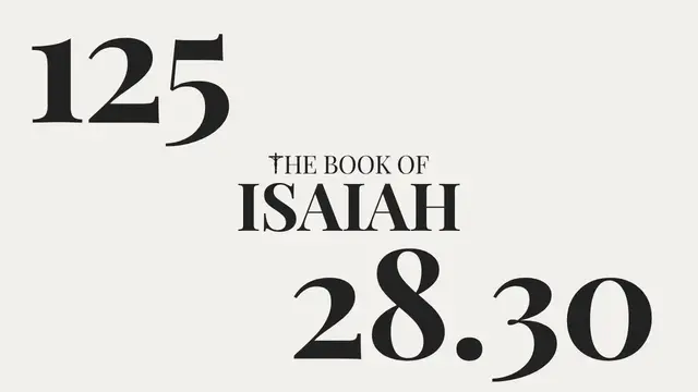 Video thumbnail for DAY 125 | The Book of Isaiah: Chapter 28-30