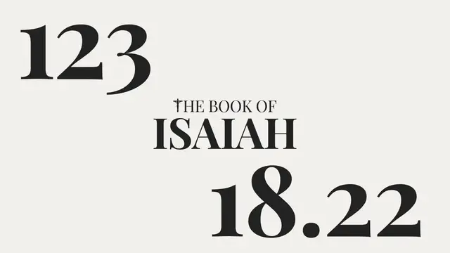 Video thumbnail for DAY 123 | The Book of Isaiah: Chapter 18-22