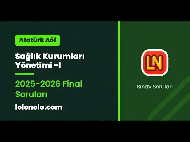 Video thumbnail for Ata Aöf Sağlık Kurumları Yönetimi 1 2025-2026 Final Soruları