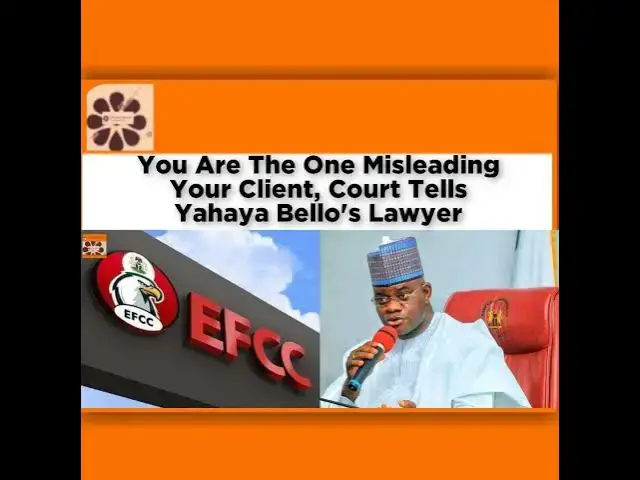 Video thumbnail for You Are The One Misleading Your Client, Court Tells Yahaya Bello's Lawyer ~ OsazuwaAkonedo