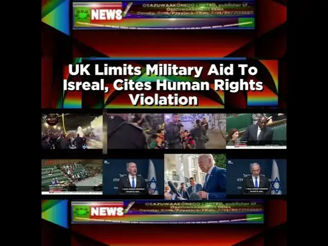 Video thumbnail for UK Limits Military Aid To Isreal, Cites Human Rights Violation ~ OsazuwaAkonedo