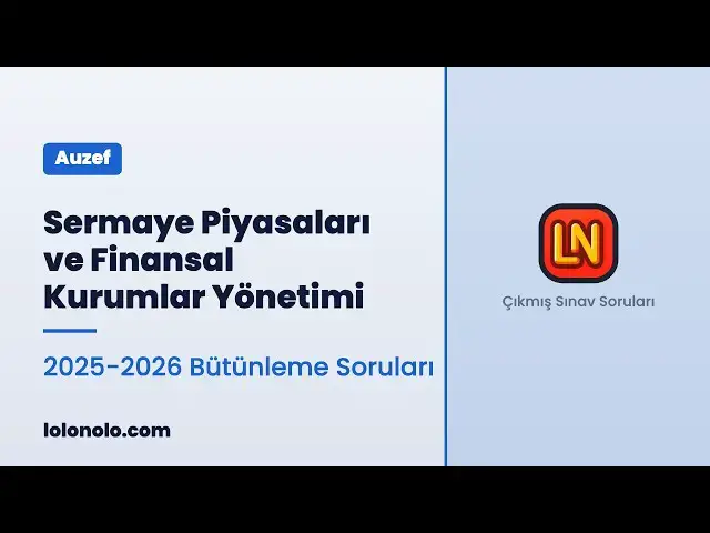 Video thumbnail for Sermaye Piyasaları ve Finansal Kurumlar Yönetimi 2025-2026 Bütünleme Soruları