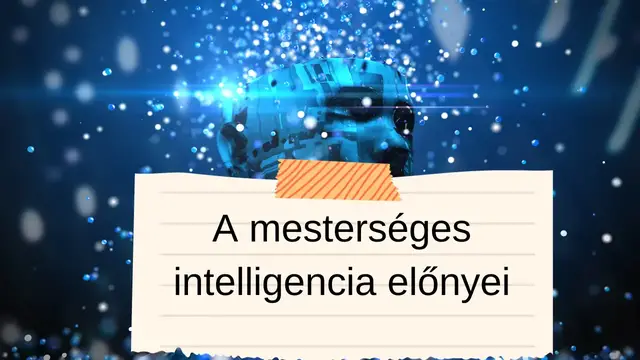 Video thumbnail for A mesterséges intelligencia előnyei