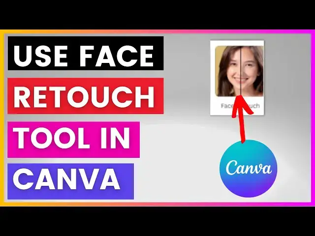 Video thumbnail for How To Use The Face Retouch Tool In Canva? [in 2024]