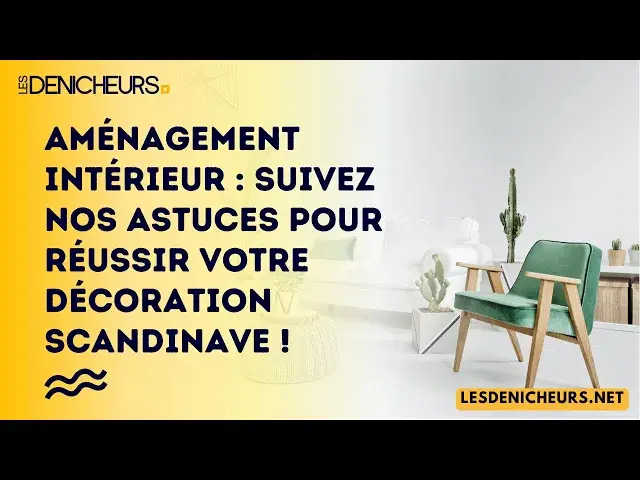 'Video thumbnail for Aménagement intérieur : suivez nos astuces pour réussir votre décoration scandinave !'