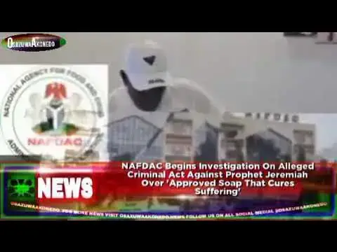 'Video thumbnail for NAFDAC Begins Investigation On Alleged Criminal Act Against Prophet Jeremiah Over 'Approved...'