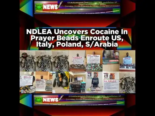 Video thumbnail for NDLEA Uncovers Cocaine In Prayer Beads Enroute US, Italy, Poland, Saudi Arabia