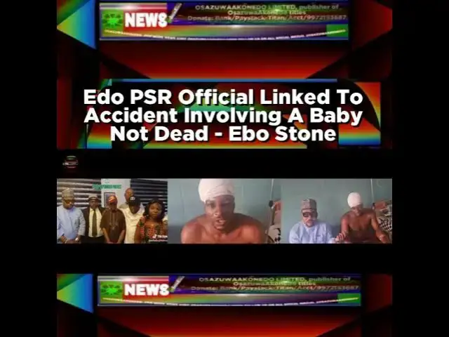 Video thumbnail for Edo PSR Official Linked To Accident Involving A Baby Not Dead - Ebo Stone