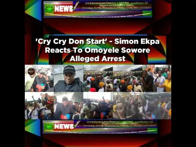 Video thumbnail for 'Cry Cry Don Start' - Simon Ekpa Reacts To Omoyele Sowore Alleged Arrest ~ OsazuwaAkonedo