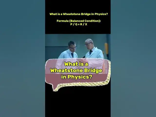 'Video thumbnail for What is a Wheatstone Bridge in Physics? #physics #science #youtubeshorts #ytshorts #wheatstonebridge'
