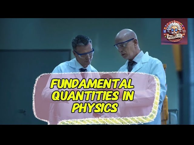 Video thumbnail for Fundamental Quantities in Physics