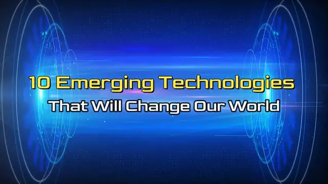 Video thumbnail for 10 Emerging Technologies That Will Change Our World
