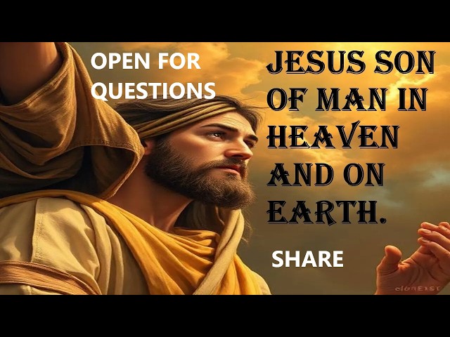Video thumbnail for Jesus son of man: In  heavens and  earth, Jesus say he is SON OF MAN over 80 times in the 4 gospels