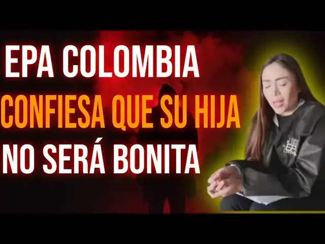 Video thumbnail for Epa Colombia dice que su hija va a ser fea y desata polémica en redes