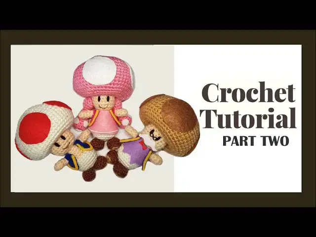 'Video thumbnail for Toad, Toadette and Toadsworth Crochet Tutorial Part 2 | Super Mario Amigurumi'