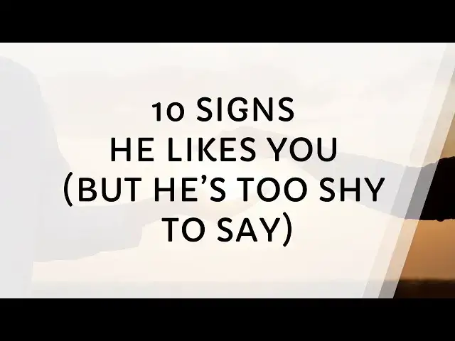 Video thumbnail for 10 Signs A Shy Guy Likes You | How to Tell He’s Interested Without Words