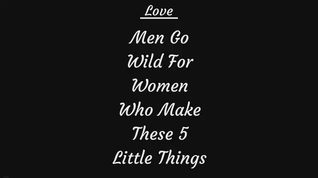 'Video thumbnail for Men Go Wild For Women Who Make These 5 Little Things'