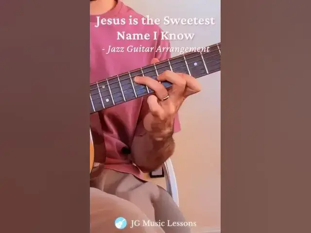 Video thumbnail for Jesus is the Sweetest Name I Know (Jazz Guitar Arrangement) 🎸