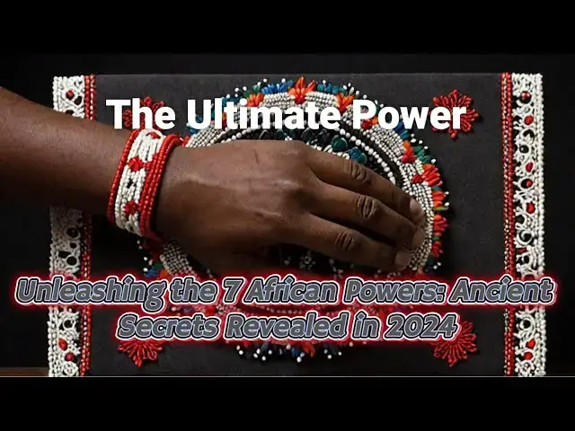 Video thumbnail for Unleashing the 7 African Powers: Ancient Secrets Revealed in 2024