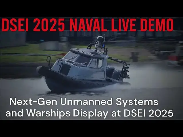'Video thumbnail for DSEI 2025 Naval Live Demonstration of Next Gen Unmanned Systems and Warships Display London UK'
