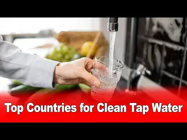 Video thumbnail for Top Countries for Clean Tap Water
