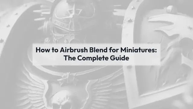 Video thumbnail for How to Airbrush Blend For Miniatures: Unlock the Potential of Your Airbrush for Stunning Results