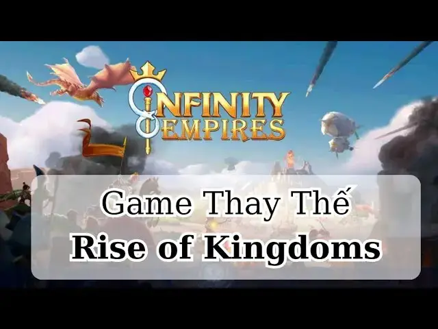 Video thumbnail for Review Infinity Empires Game Thay Thế Rise of Kingdoms