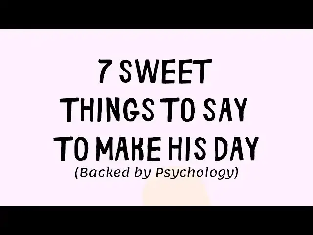 'Video thumbnail for 7 Sweet Things to Say to Make His Day (Backed by Psychology & Emotion)'