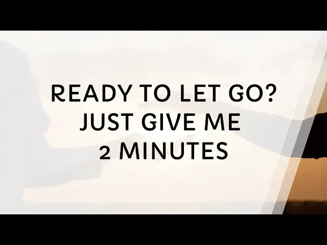 Video thumbnail for Just Give Me 2 Minutes, You'll Learn to Let Go of the Past