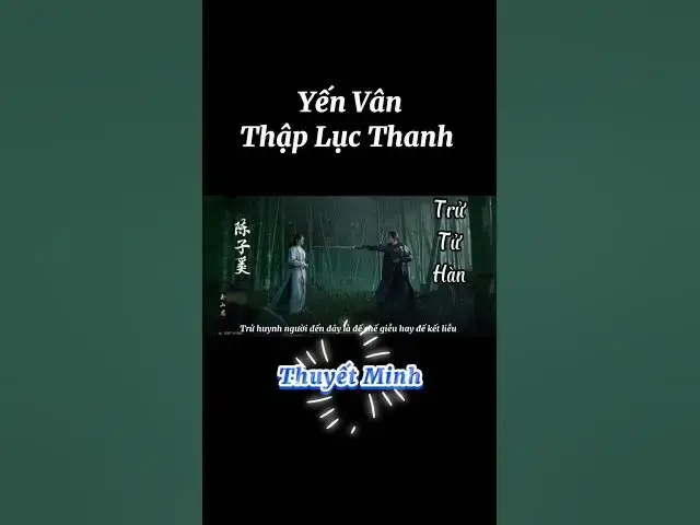 Video thumbnail for Thuyết minh cốt truyện Yến Vân Thập Lục Thanh. #thuyetminh #yenvanthaplucthanh #cottruyen