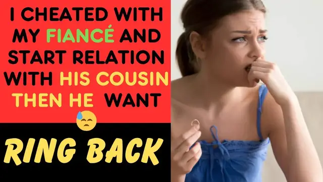 'Video thumbnail for I Ended My relation with My Fiancé and started with his cousin then He Took the Engagement Ring Back'