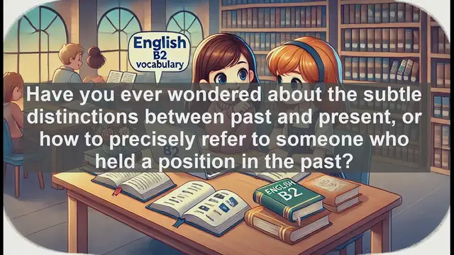 Video thumbnail for 1500 Must Know CEFR B2 Vocabulary - Understanding 'Former': Past vs Present in English