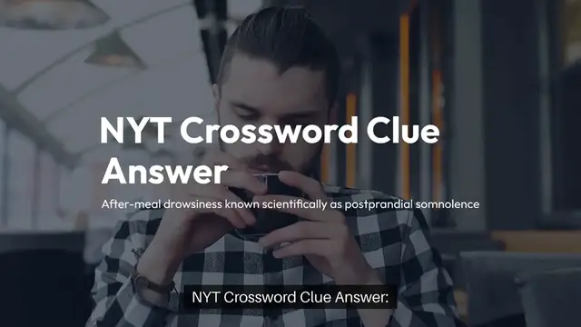 Video thumbnail for NYT After-meal drowsiness known scientifically as postprandial somnolence Crossword Clue Puzzle Answer from November 26, 2024